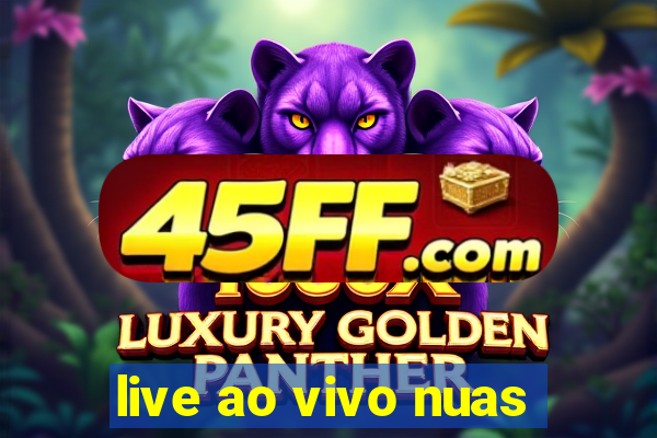 live ao vivo nuas